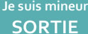 Je suis mineur. Au revoir